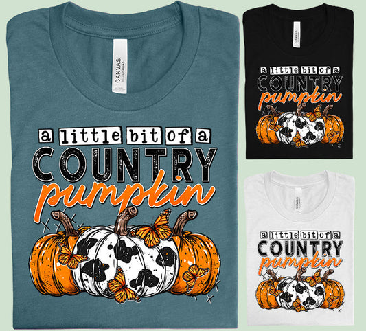 A Little Bit of a Country Pumpkin - Graphic Tee