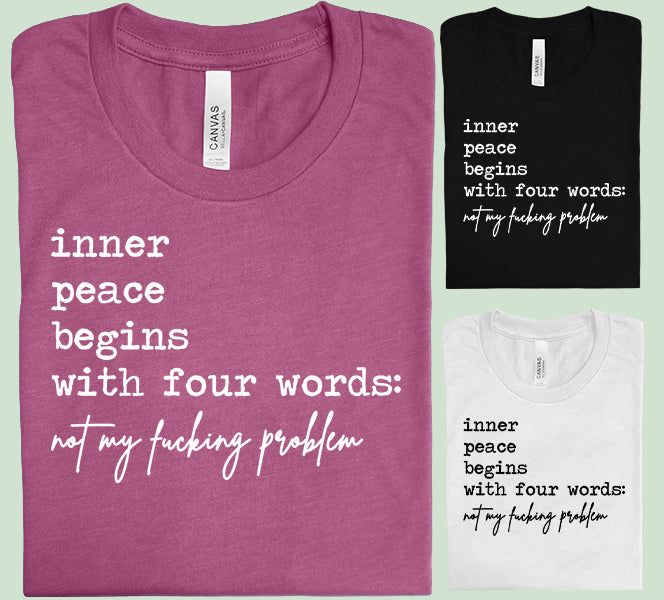 Inner Peace Begins with Four Words - Graphic Tee
