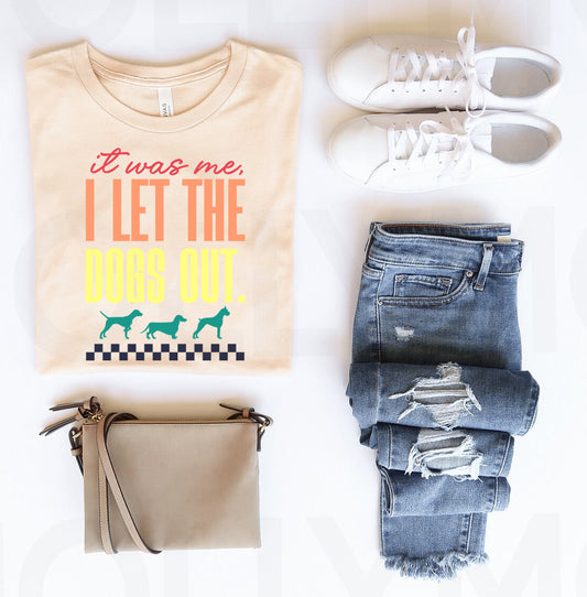 It Was Me I Let the Dogs Out - Graphic Tee