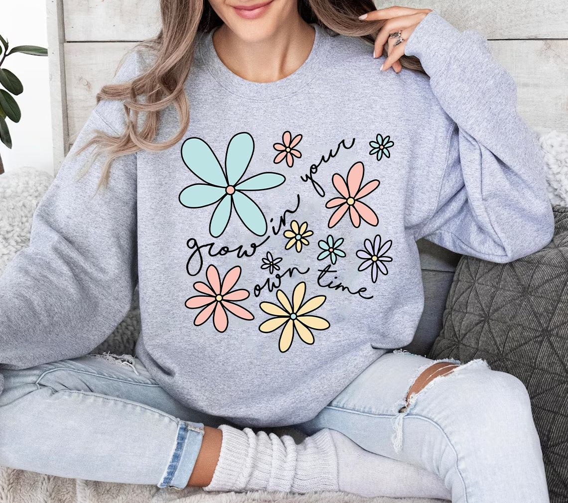 Grow in Your Own Time - Graphic Sweatshirt