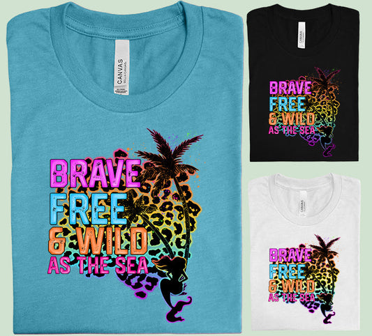 Brave Free & Wild at Sea - Graphic Tee