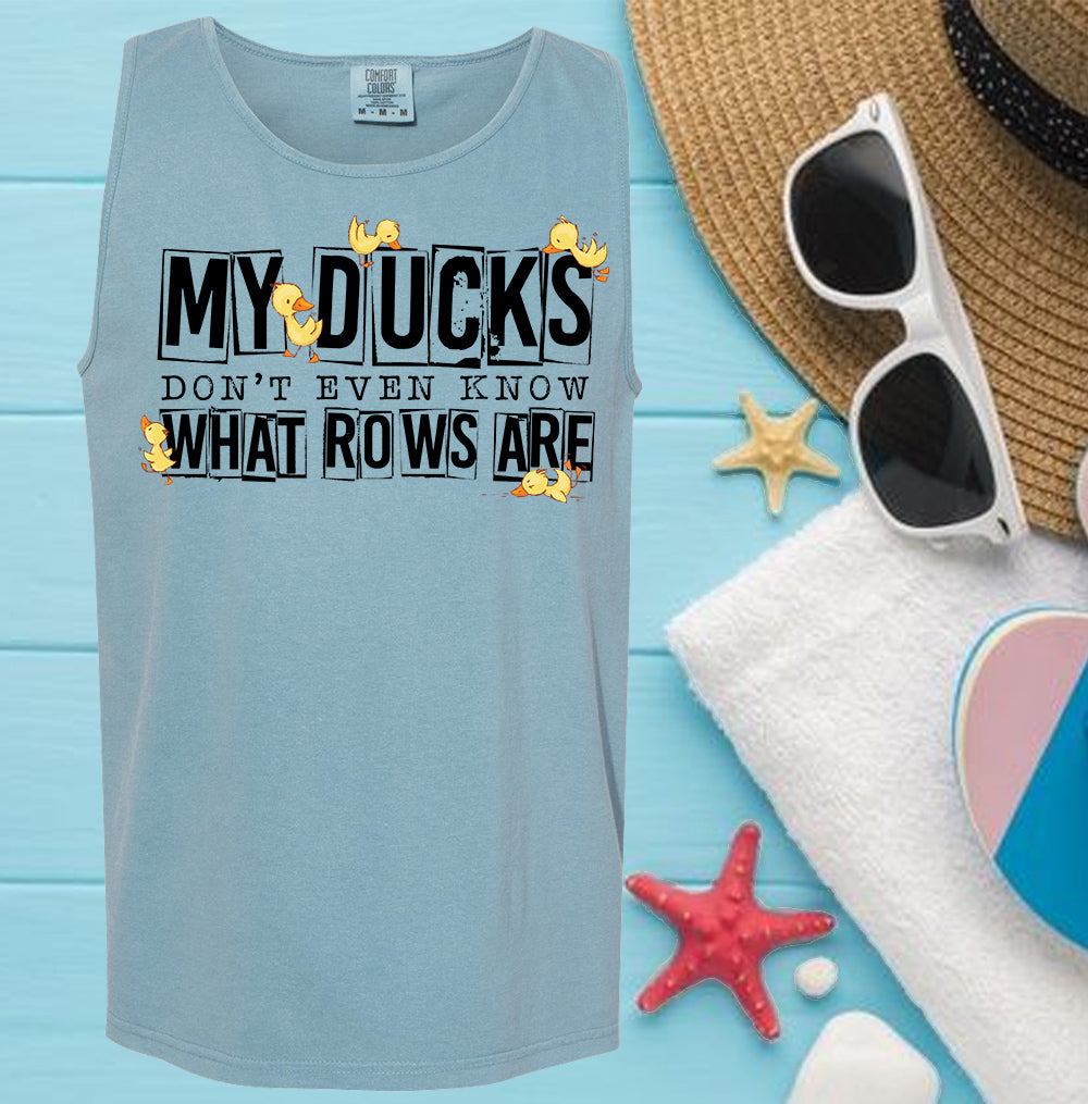 My Ducks Don't Even Know What Rows Are - Comfort Colors Graphic Tank Top