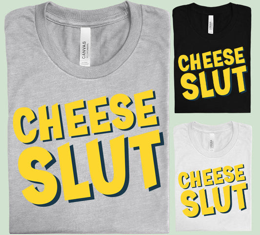 Cheese Slut - Graphic Tee