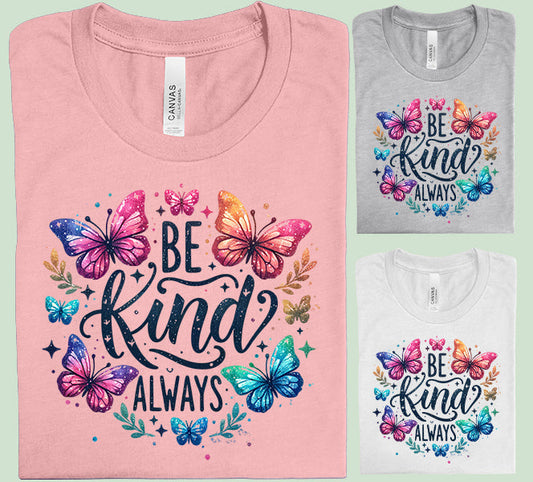 Be Kind Always - Graphic Tee