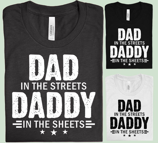 Dad in the Streets Daddy in the Sheets - Graphic Tee