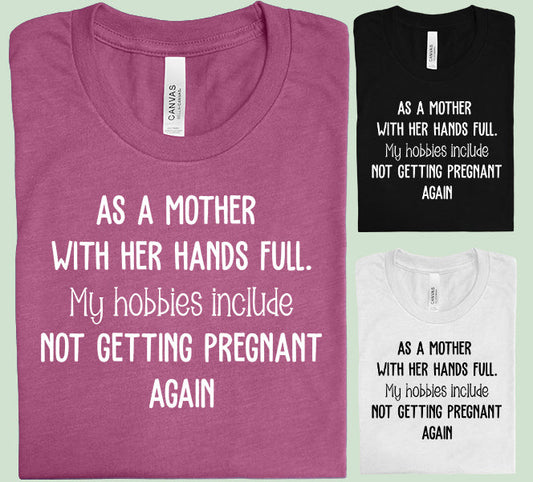 As a Mother with Her Hands Full - Graphic Tee