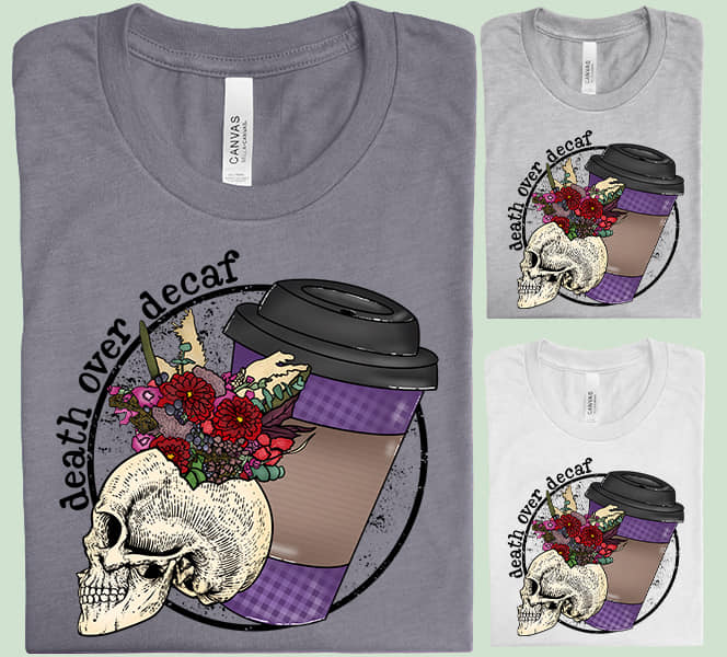 Death Over Decaf - Graphic Tee