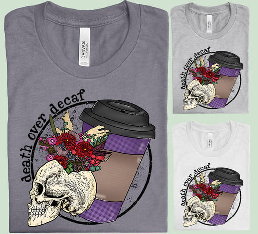 Death Over Decaf - Graphic Tee