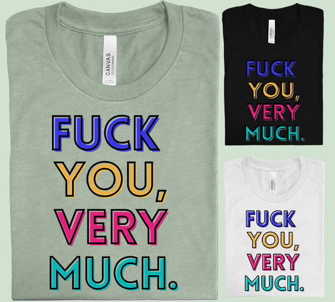 Fuck You Very Much - Graphic Tee