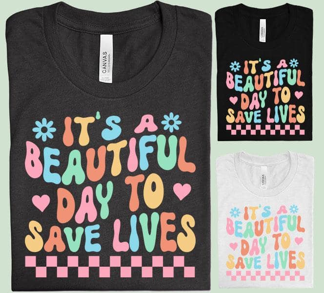 It's a Beautiful Day to Save Lives - Graphic Tee